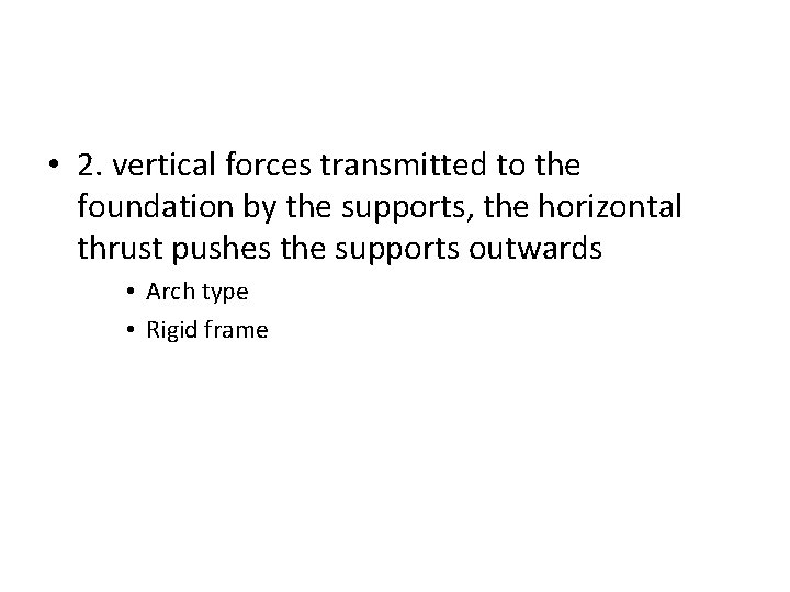  • 2. vertical forces transmitted to the foundation by the supports, the horizontal