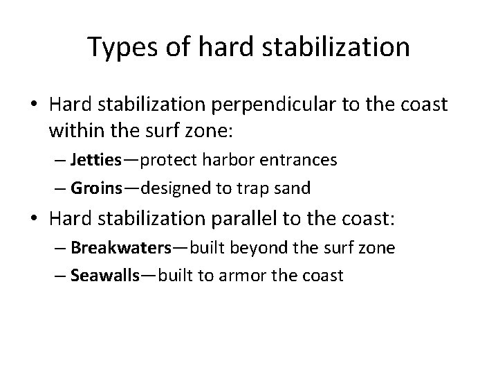 Types of hard stabilization • Hard stabilization perpendicular to the coast within the surf