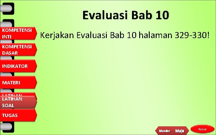 Evaluasi Bab 10 KOMPETENSI INTI Kerjakan Evaluasi Bab 10 halaman 329 -330! KOMPETENSI DASAR