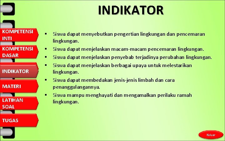 INDIKATOR KOMPETENSI INTI KOMPETENSI DASAR INDIKATOR MATERI LATIHAN SOAL § Siswa dapat menyebutkan pengertian