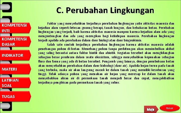 C. Perubahan Lingkungan KOMPETENSI INTI KOMPETENSI DASAR INDIKATOR MATERI LATIHAN SOAL Faktor yang menyebabkan