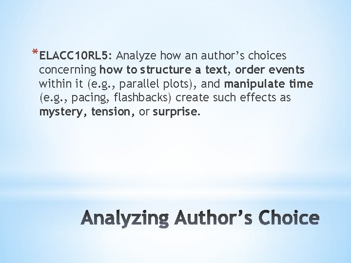 *ELACC 10 RL 5: Analyze how an author’s choices concerning how to structure a
