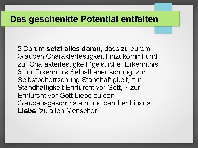 Das geschenkte Potential entfalten 5 Darum setzt alles daran, dass zu eurem Glauben Charakterfestigkeit