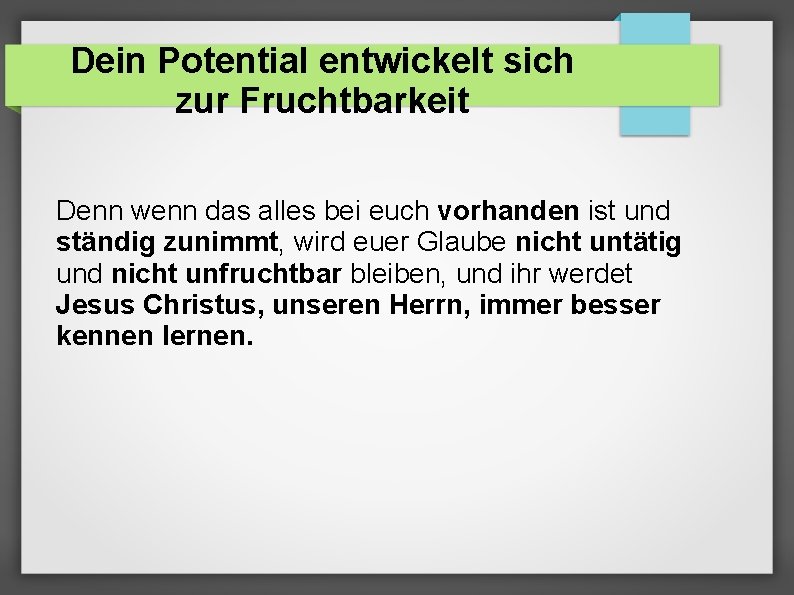 Dein Potential entwickelt sich zur Fruchtbarkeit Denn wenn das alles bei euch vorhanden ist