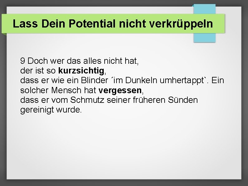 Lass Dein Potential nicht verkrüppeln 9 Doch wer das alles nicht hat, der ist