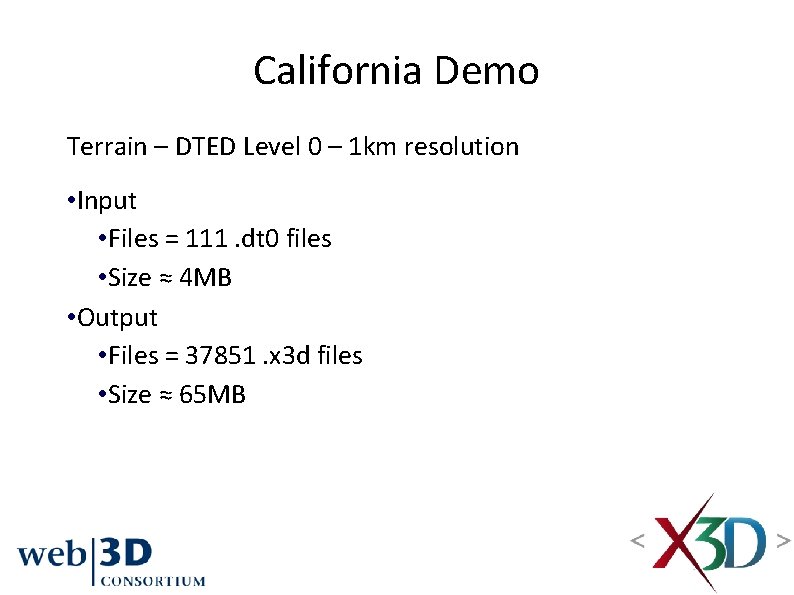 California Demo Terrain – DTED Level 0 – 1 km resolution • Input •