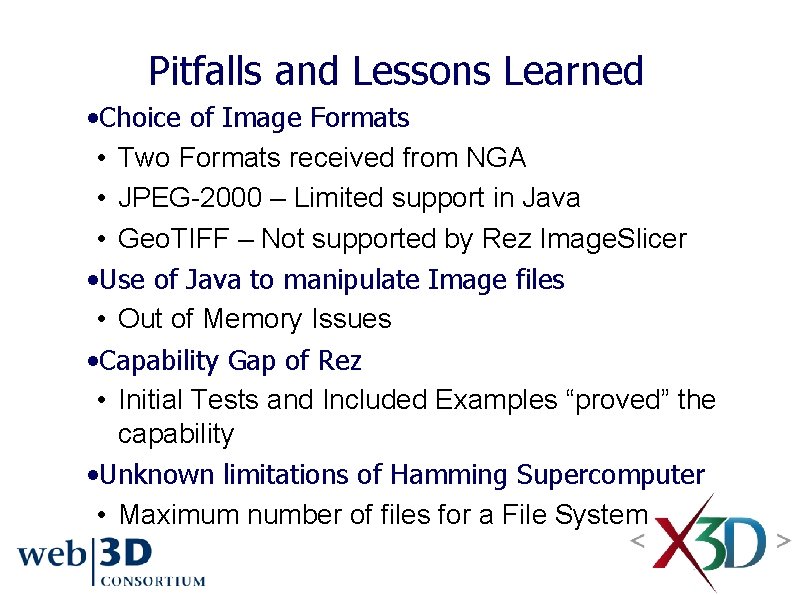 Pitfalls and Lessons Learned • Choice of Image Formats • Two Formats received from