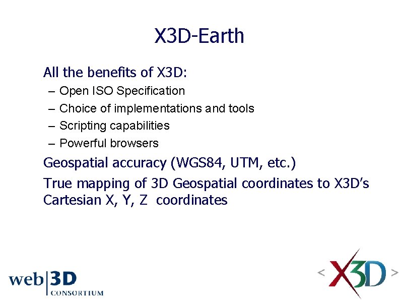 X 3 D-Earth All the benefits of X 3 D: – – Open ISO