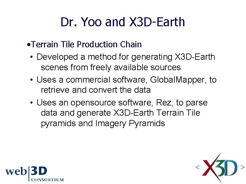 Dr. Yoo and X 3 D-Earth • Terrain Tile Production Chain • Developed a
