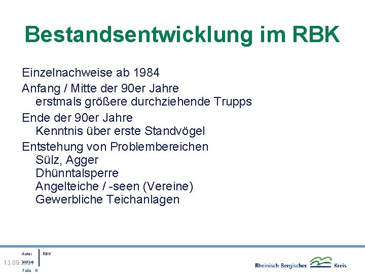 Bestandsentwicklung im RBK Einzelnachweise ab 1984 Anfang / Mitte der 90 er Jahre erstmals