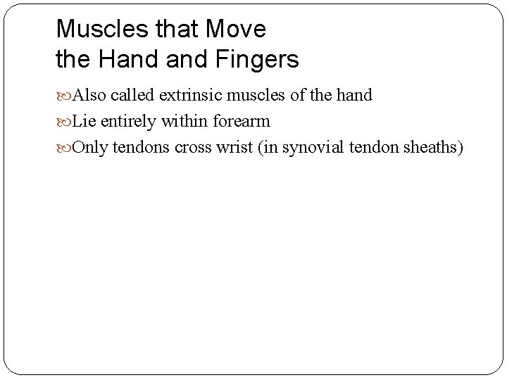 Muscles that Move the Hand Fingers Also called extrinsic muscles of the hand Lie