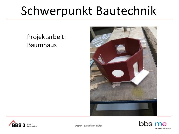 Schwerpunkt Bautechnik Projektarbeit: Baumhaus 