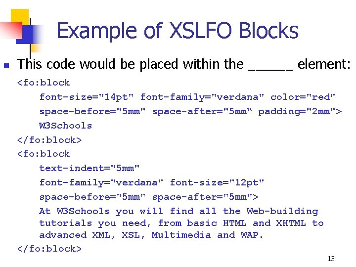 Example of XSLFO Blocks n This code would be placed within the ______ element: