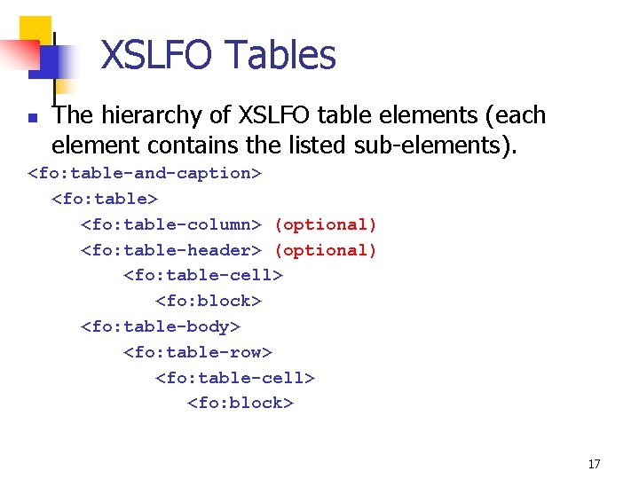 XSLFO Tables n The hierarchy of XSLFO table elements (each element contains the listed
