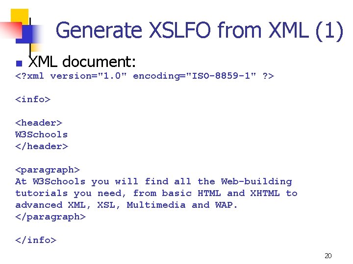 Generate XSLFO from XML (1) XML document: n <? xml version="1. 0" encoding="ISO-8859 -1"