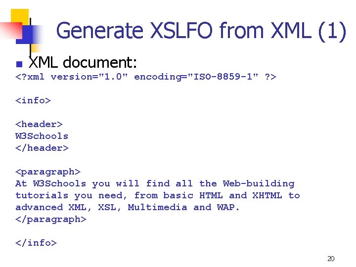 Generate XSLFO from XML (1) XML document: n <? xml version="1. 0" encoding="ISO-8859 -1"