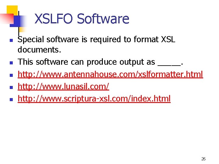 XSLFO Software n n n Special software is required to format XSL documents. This