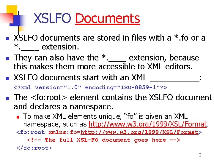 XSLFO Documents n n n XSLFO documents are stored in files with a *.