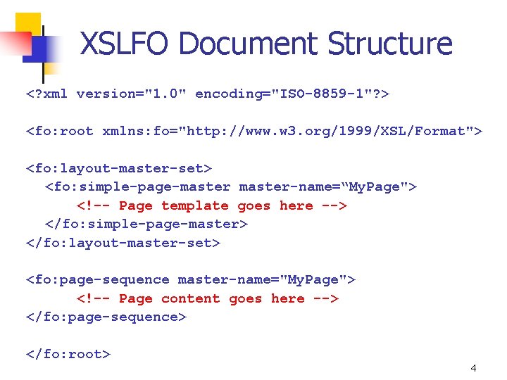 XSLFO Document Structure <? xml version="1. 0" encoding="ISO-8859 -1"? > <fo: root xmlns: fo="http: