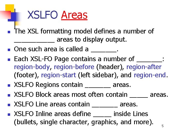 XSLFO Areas n n n n The XSL formatting model defines a number of