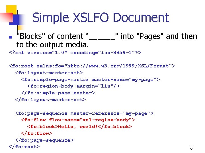 Simple XSLFO Document n "Blocks" of content “______" into "Pages" and then to the
