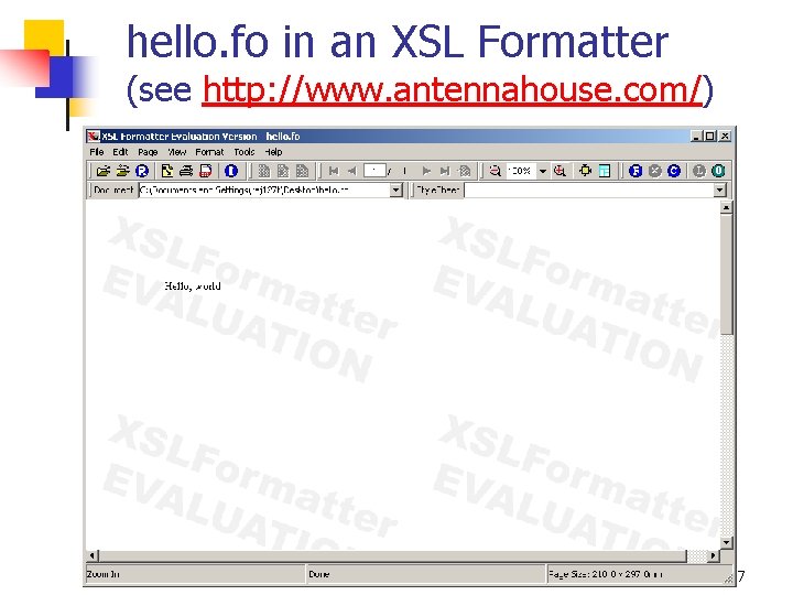 hello. fo in an XSL Formatter (see http: //www. antennahouse. com/) 7 