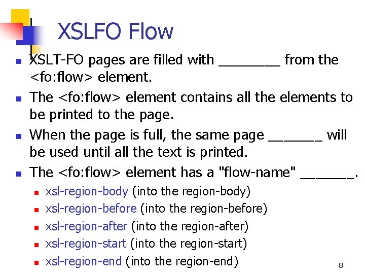 XSLFO Flow n n XSLT-FO pages are filled with ____ from the <fo: flow>
