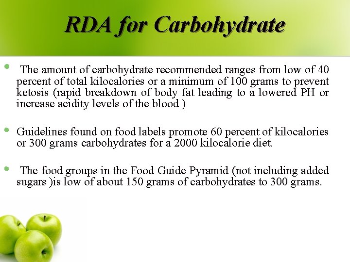 RDA for Carbohydrate • The amount of carbohydrate recommended ranges from low of 40