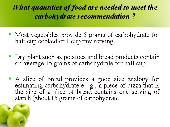 What quantities of food are needed to meet the carbohydrate recommendation ? • Most