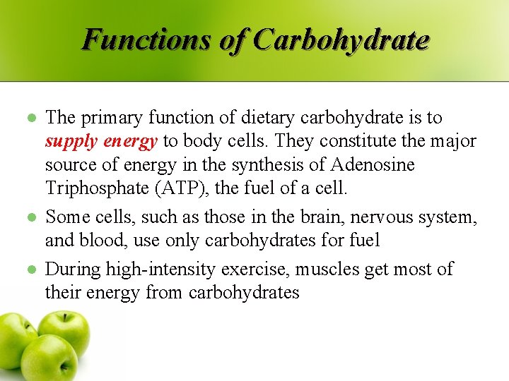 Functions of Carbohydrate l l l The primary function of dietary carbohydrate is to