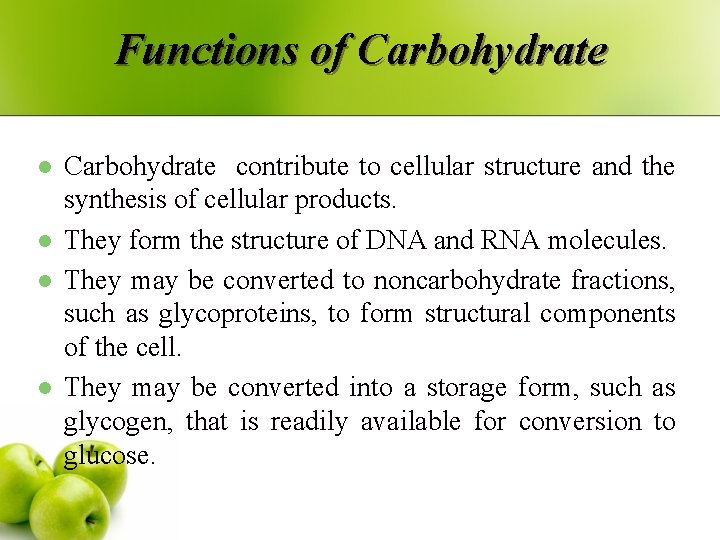 Functions of Carbohydrate l l Carbohydrate contribute to cellular structure and the synthesis of