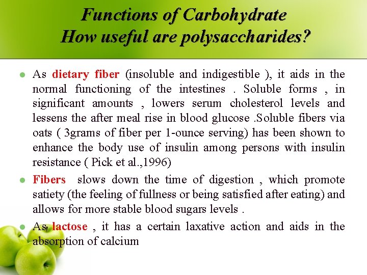 Functions of Carbohydrate How useful are polysaccharides? l l l As dietary fiber (insoluble