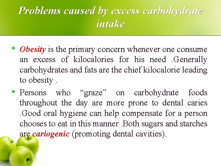 Problems caused by excess carbohydrate intake • • Obesity is the primary concern whenever