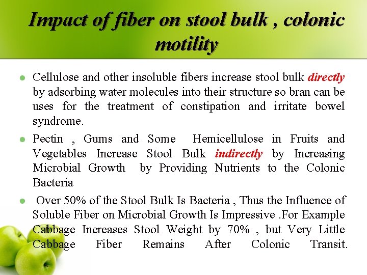 Impact of fiber on stool bulk , colonic motility l l l Cellulose and