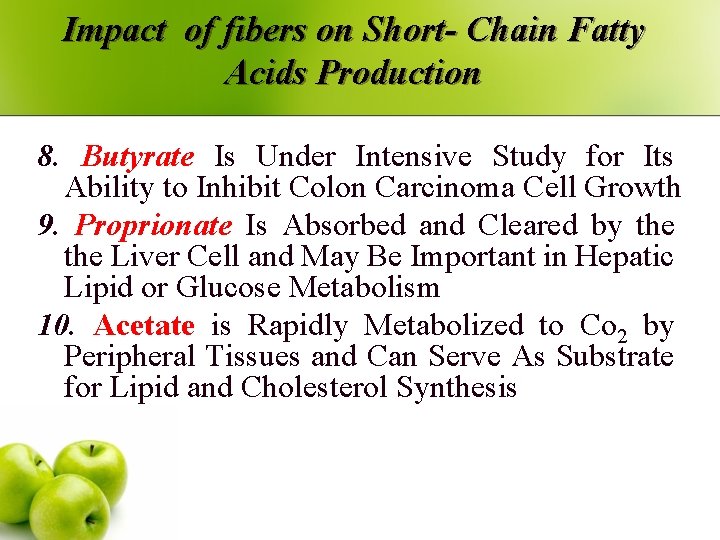 Impact of fibers on Short- Chain Fatty Acids Production 8. Butyrate Is Under Intensive