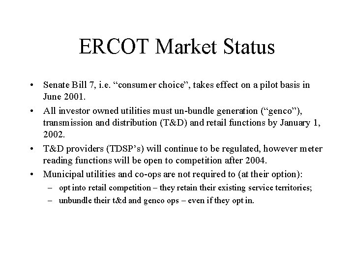 ERCOT Market Status • Senate Bill 7, i. e. “consumer choice”, takes effect on