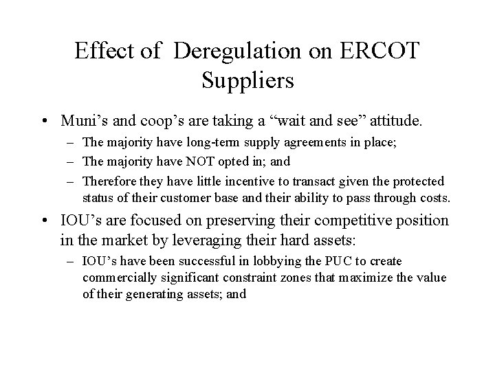 Effect of Deregulation on ERCOT Suppliers • Muni’s and coop’s are taking a “wait