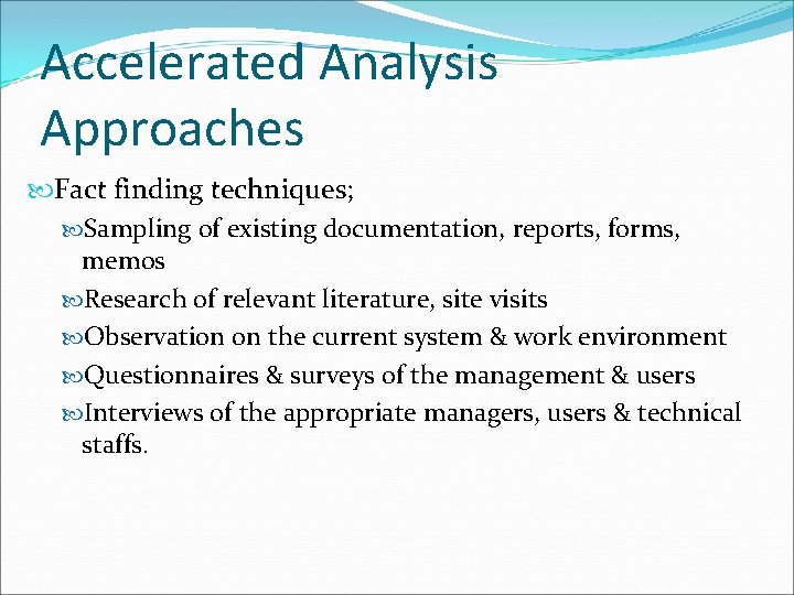 Accelerated Analysis Approaches Fact finding techniques; Sampling of existing documentation, reports, forms, memos Research