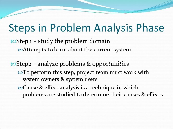 Steps in Problem Analysis Phase Step 1 – study the problem domain Attempts to