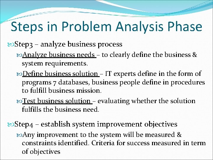 Steps in Problem Analysis Phase Step 3 – analyze business process Analyze business needs