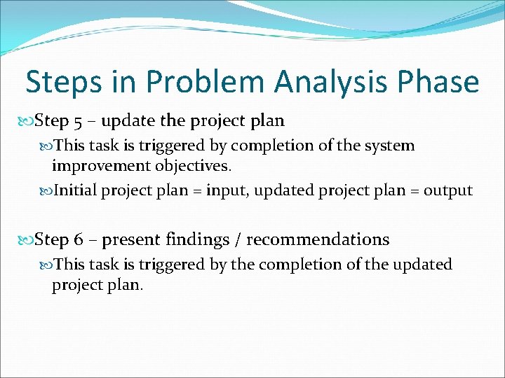 Steps in Problem Analysis Phase Step 5 – update the project plan This task