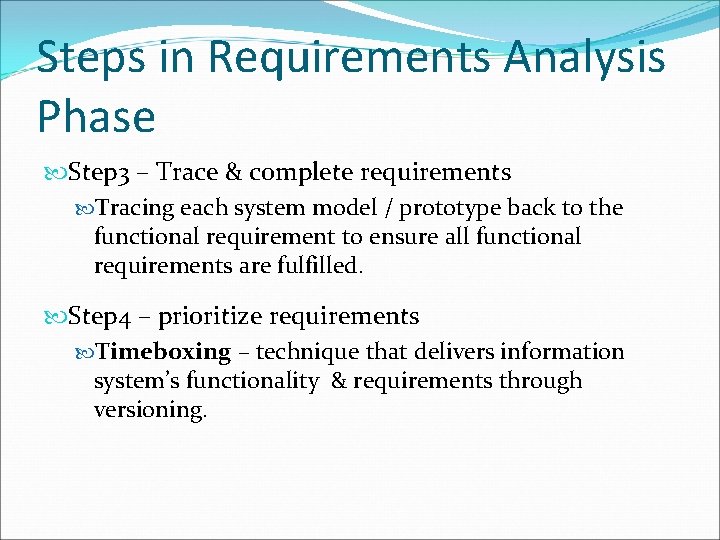 Steps in Requirements Analysis Phase Step 3 – Trace & complete requirements Tracing each