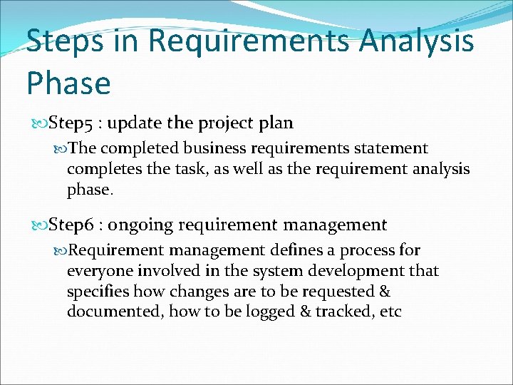 Steps in Requirements Analysis Phase Step 5 : update the project plan The completed