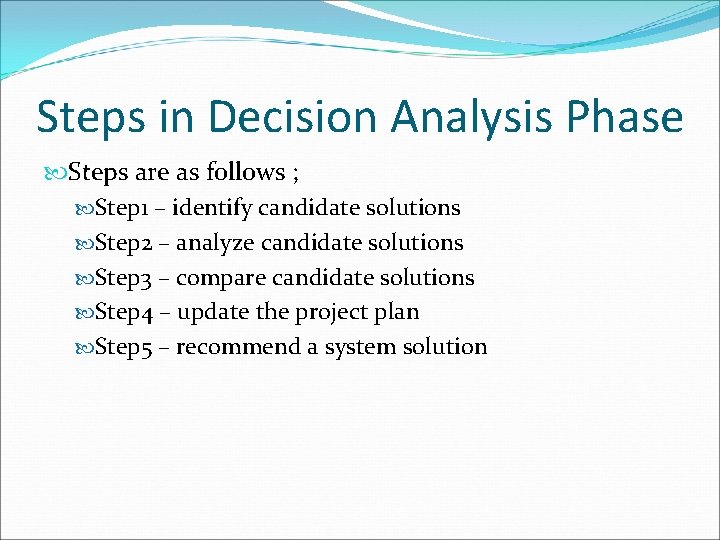 Steps in Decision Analysis Phase Steps are as follows ; Step 1 – identify