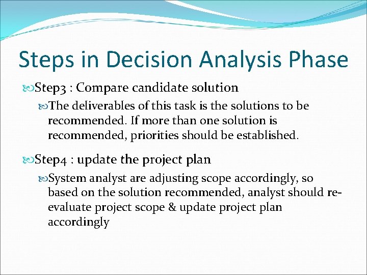 Steps in Decision Analysis Phase Step 3 : Compare candidate solution The deliverables of