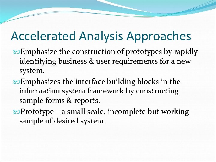 Accelerated Analysis Approaches Emphasize the construction of prototypes by rapidly identifying business & user