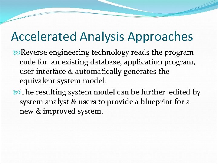 Accelerated Analysis Approaches Reverse engineering technology reads the program code for an existing database,