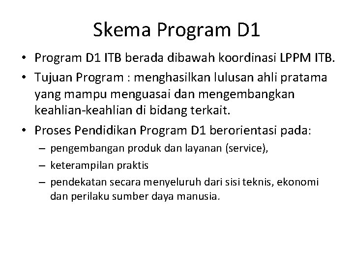 Skema Program D 1 • Program D 1 ITB berada dibawah koordinasi LPPM ITB.