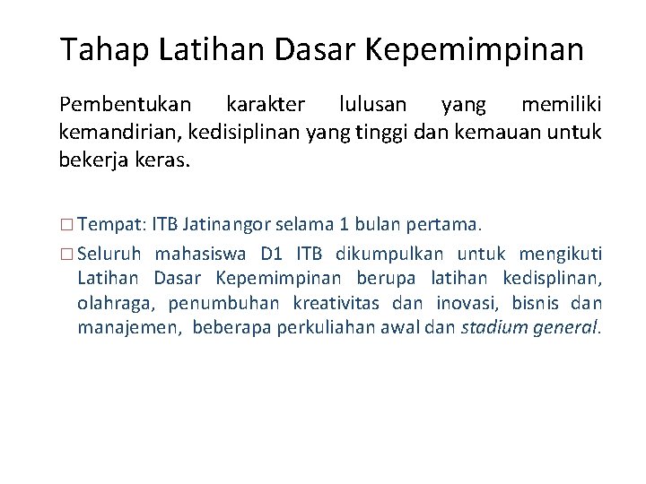 Tahap Latihan Dasar Kepemimpinan Pembentukan karakter lulusan yang memiliki kemandirian, kedisiplinan yang tinggi dan