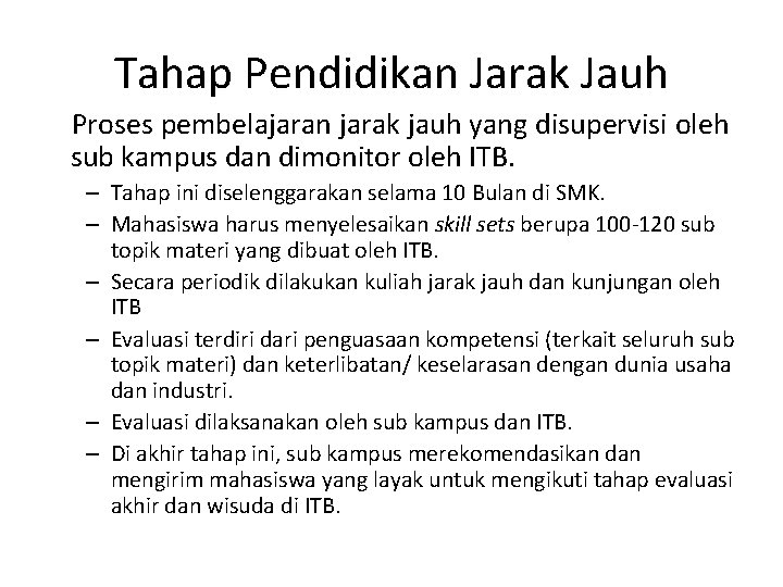 Tahap Pendidikan Jarak Jauh Proses pembelajaran jarak jauh yang disupervisi oleh sub kampus dan